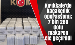 Kırıkkale’de kaçakçılık operasyonu; 7 bin 280 dolu makaron ele geçirildi