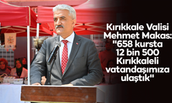 Kırıkkale Valisi Makas: "658 kursta 12 bin 500 Kırıkkaleli vatandaşımıza ulaştık"