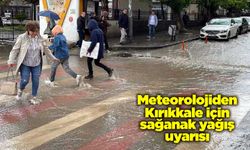 Meteorolojiden Kırıkkale için sağanak yağış uyarısı
