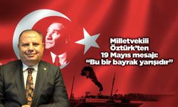 Milletvekili Öztürk’ten 19 Mayıs mesajı: “Bu bir bayrak yarışıdır”