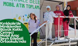 Kırıkkale’de Miniklerden Büyük Katkı: Çevreci Mobil Araç Şeyh Edebali Ortaokulu’nda