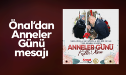 Önal’dan Anneler Günü mesajı