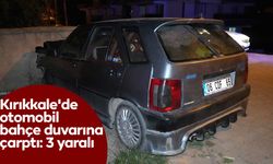 Kırıkkale'de otomobil bahçe duvarına çarptı: 3 yaralı