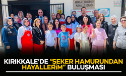 Kırıkkale’de “Şeker Hamurundan Hayallerim” Buluşması