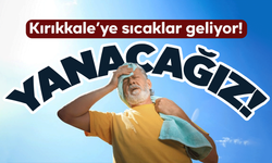 Kırıkkale’de sıcak hava etkisini hissettirecek!