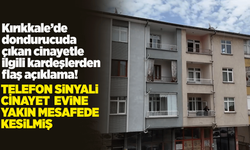 Kırıkkale’de dondurucuda çıkan cinayetle ilgili kardeşlerden flaş açıklama! Telefon sinyali cinayet evine yakın mesafede