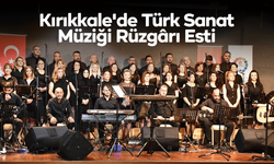 Kırıkkale'de Türk Sanat Müziği Rüzgârı Esti