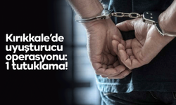 Kırıkkale’de uyuşturucu operasyonu: 1 tutuklama!