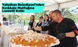 Yahşihan Belediyesi’nden Kırıkkale Mutfağına Lezzetli Katkı