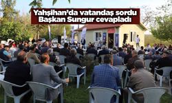 Yahşihan’da vatandaş sordu Başkan Sungur cevapladı