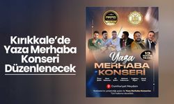 Kırıkkale'de ‘Yaza Merhaba’ konseri düzenlenecek