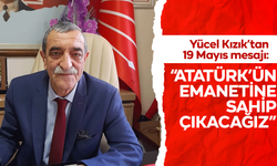 CHP'li Yücel Kızık’tan 19 Mayıs mesajı: “Atatürk’ün emanetine sahip çıkacağız”