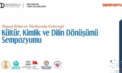 Anadolu’da "Yapay Zekâ ve Türkçenin Geleceği" sempozyumu