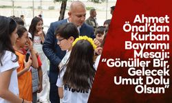 Ahmet Önal’dan Kurban Bayramı Mesajı: “Gönüller Bir, Gelecek Umut Dolu Olsun”