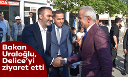 Bakan Uraloğlu, Delice’yi ziyaret etti
