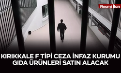 KIRIKKALE F TİPİ CEZA İNFAZ KURUMU GIDA ÜRÜNLERİ SATIN ALACAK