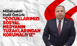 MHP’li Halil Öztürk: "Çocuklarımızı sosyal medyanın tuzaklarından korumalıyız"