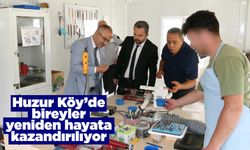 Huzur Köy’de bireyler yeniden hayata kazandırılıyor