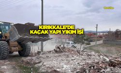 KIRIKKALE'DE KAÇAK YAPI YIKIM İŞİ