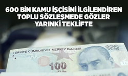 600 bin kamu işçisini ilgilendiren toplu sözleşmede gözler yarınki teklifte
