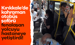 Kırıkkale’de halk otobüsü şoförü, fenalaşan yolcuyu hastaneye götürdü
