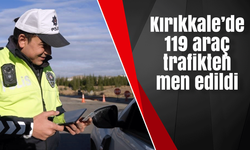 Kırıkkale'de 119 araç trafikten men edildi