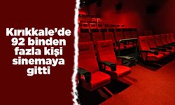 Kırıkkale’de 92 binden fazla kişi sinemaya gitti
