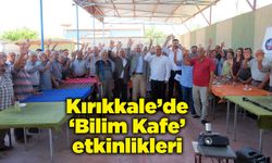 Kırıkkale’de ‘Bilim Kafe’ etkinlikleri