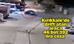 Kırıkkale’de drift atan araca 46 bin 392 lira ceza