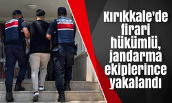 Kırıkkale'de firari hükümlü, jandarma ekiplerince yakalandı