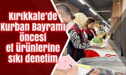 Kırıkkale’de Kurban Bayramı öncesi et ürünlerine sıkı denetim