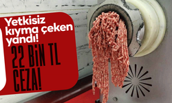 Yetkisiz kıyma çekenlere 22 bin TL ceza!