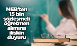 MEB’ten 15 bin sözleşmeli öğretmen alımına ilişkin duyuru