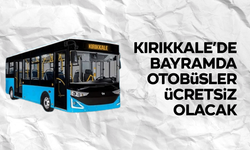 Kırıkkale’de Bayramda Toplu Ulaşım Ücretsiz Olacak