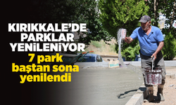 Kırıkkale’de parklar yenileniyor: 7 park baştan sona yenilendi