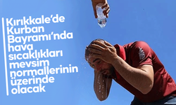 Kırıkkale’de bayramda sıcak hava etkili olacak!