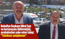 Belediye başkanı ve korumasını öldürmüştü, avukatından şoke eden talep: "Tutuksuz yargılansın"