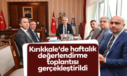Kırıkkale'de haftalık değerlendirme toplantısı gerçekleştirildi