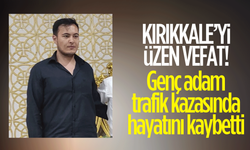 Kırıkkale’yi üzen vefat! Genç adam, trafik kazasında hayatını kaybetti!