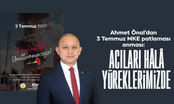 Ahmet Önal’dan 3 Temmuz MKE patlaması anması: "Acıları Hâlâ Yüreklerimizde"