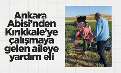 Ankara Abisi’nden Kırıkkale’ye çalışmaya gelen aileye yardım eli