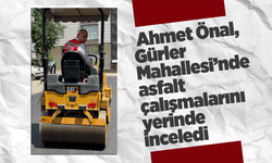Başkan Ahmet Önal, Gürler Mahallesi’nde asfalt çalışmalarını yerinde inceledi