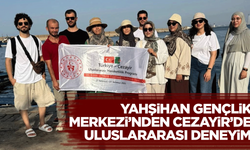 Yahşihan Gençlik Merkezi’nden Cezayir’de uluslararası deneyim
