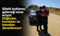 Silahlı kutlama geleneği sona eriyor: Düğünler, havadan ve karadan denetleniyor