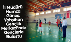 İl Müdürü Hamza Güneş, Yahşihan Gençlik Merkezi'nde Gençlerle Buluştu