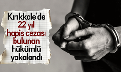 Kırıkkale'de 22 yıl hapis cezası bulunan hükümlü yakalandı