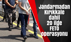 Jandarmadan Kırıkkale dahil 20 ilde FETÖ operasyonu