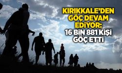 Kırıkkale’den göç devam ediyor: 16 bin 881 kişi göç etti
