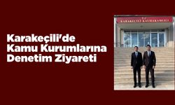 Karakeçili'de Kamu Kurumlarına Denetim Ziyareti