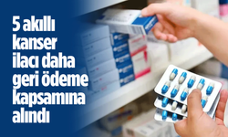 5 akıllı kanser ilacı daha geri ödeme kapsamına alındı